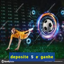 deposite 5 e ganhe 50 reais